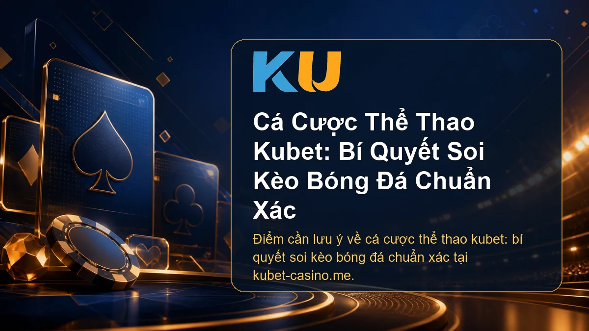Minh họa chi tiết Cá Cược Thể Thao Kubet: Bí Quyết Soi Kèo Bóng Đá Chuẩn Xác tại KU - 72