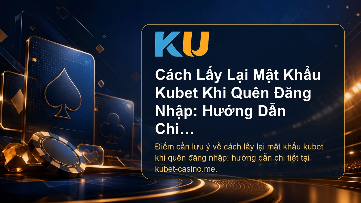 Minh họa chi tiết Cách Lấy Lại Mật Khẩu Kubet Khi Quên Đăng Nhập: Hướng Dẫn Chi Tiết tại KU - 67