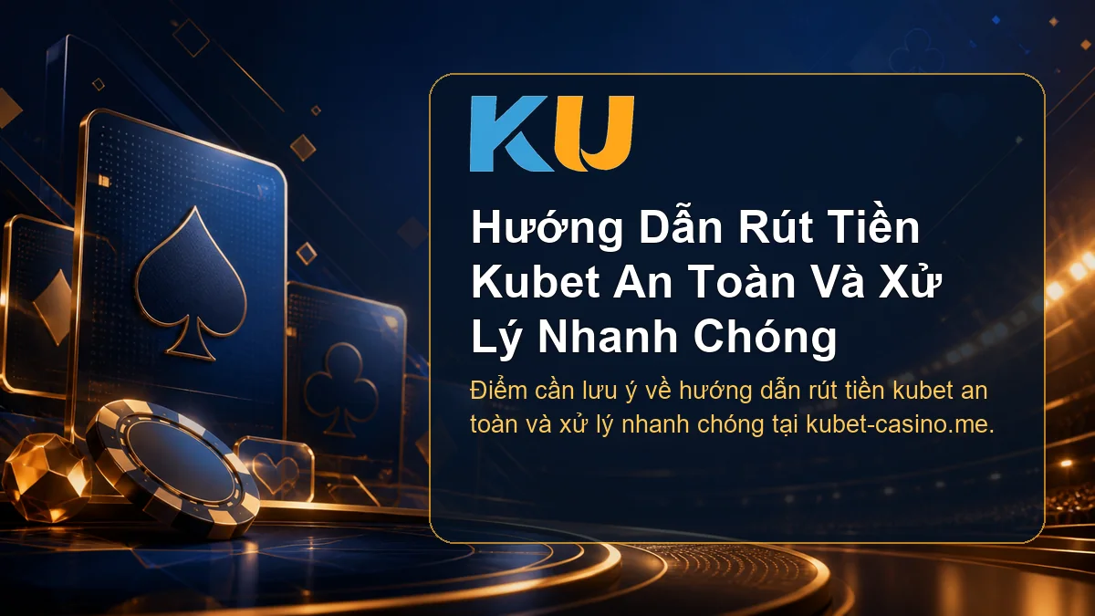 Minh họa chi tiết Hướng Dẫn Rút Tiền Kubet An Toàn Và Xử Lý Nhanh Chóng tại KU - 64
