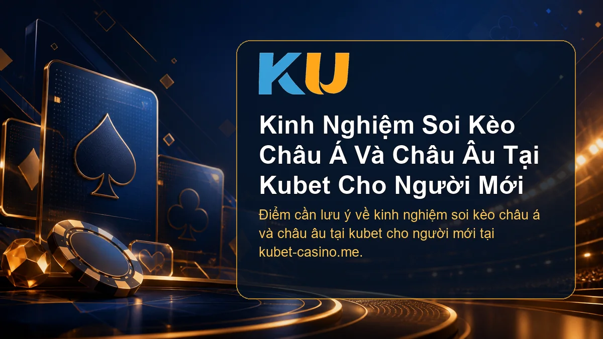 Minh họa chi tiết Kinh Nghiệm Soi Kèo Châu Á Và Châu Âu Tại Kubet Cho Người Mới tại KU - 75